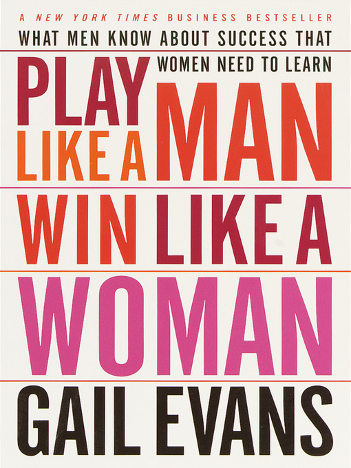 Title details for Play Like a Man, Win Like a Woman by Gail Evans - Wait list